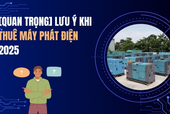 [Quan Trọng] Lưu Ý Khi Thuê Máy Phát Điện 2025